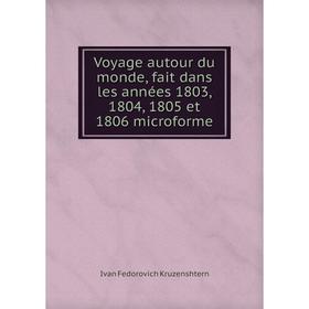 

Книга Voyage autour du monde, fait dans les années 1803, 1804, 1805 et 1806 microforme. Ivan Fedorovich Kruzenshtern