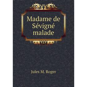 

Книга Madame de Sévigné malade