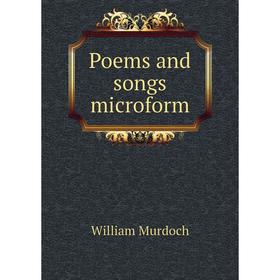 

Книга Poems and songs microform. William Murdoch