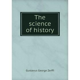 

Книга The science of history. Gustavus George Zerffi