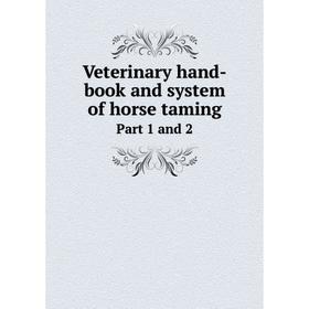 

Книга Veterinary hand - book and system of horse tamingPart 1 and 2. Oliver W. Gleason