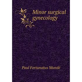 

Книга Minor surgical gynecology