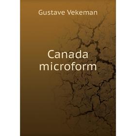 

Книга Canada microform. Gustave Vekeman