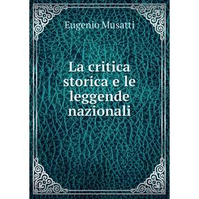 

Книга La critica storica e le leggende nazionali