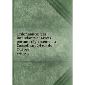 

Книга Ordonnances des intendants et arrêts portant règlements du Conseil supérieur de Québec Volume 2