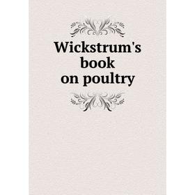 

Книга Wickstrum's book on poultry. Peter M. Wickstrum