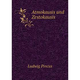 

Книга Atmokausis und Zestokausis. Ludwig Pincus