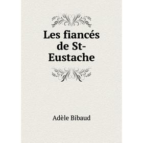 

Книга Les fiancés de St-Eustache