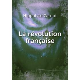 

Книга La révolution française