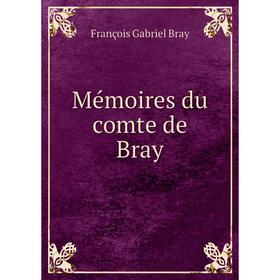 

Книга Mémoires du comte de Bray