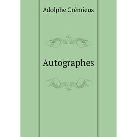 

Книга Autographes. Adolphe Crémieux
