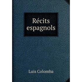 

Книга Récits espagnols. Luis Colomba