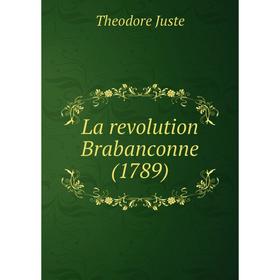 

Книга La revolution Brabanconne (1789)