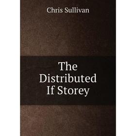 

Книга The Distributed If Storey. Chris Sullivan