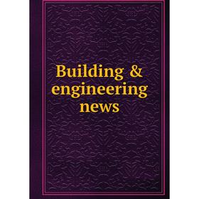 

Книга Building & engineering news