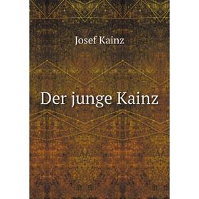 

Книга Der junge Kainz. Josef Kainz