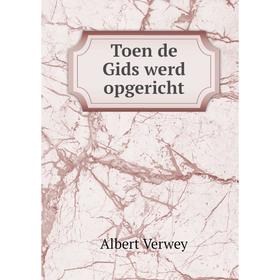 

Книга Toen de Gids werd opgericht. Albert Verwey