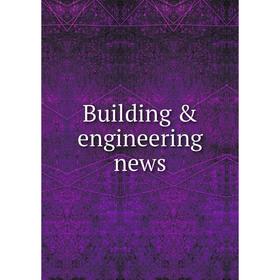 

Книга Building & engineering news