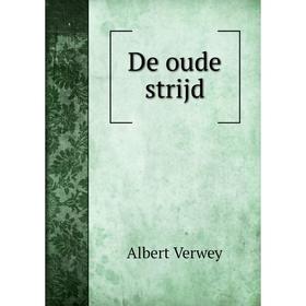 

Книга De oude strijd. Albert Verwey