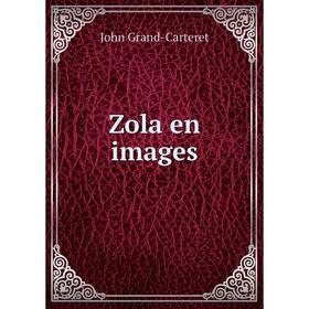 

Книга Zola en images. John Grand - Carteret
