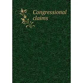 

Книга Congressional claims