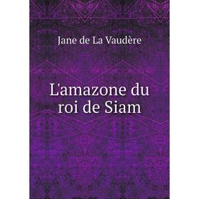 

Книга L'amazone du roi de Siam