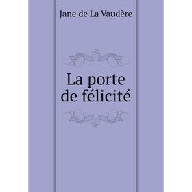 

Книга La porte de félicité