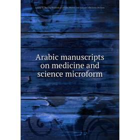 

Книга Arabic manuscripts on medicine and science microform. Louise M. Darling Biomedical Library. History and Special Collections Division