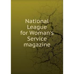 

Книга National League for Woman's Service magazine