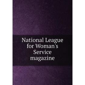 

Книга National League for Woman's Service magazine
