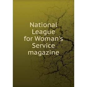 

Книга National League for Woman's Service magazine