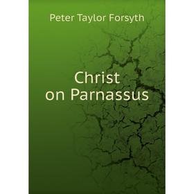 

Книга Christ on Parnassus. Peter Taylor Forsyth