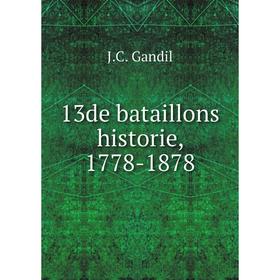 

Книга 13de bataillons historie, 1778-1878. J.C. Gandil