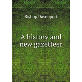 

Книга A history and new gazetteer. Bishop Davenport