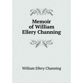 

Книга Memoir of William Ellery Channing