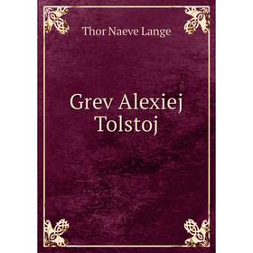 

Книга Grev Alexiej Tolstoj. Thor Naeve Lange