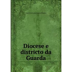 

Книга Diocese e districto da Guarda. José Osório da Gama e Castro