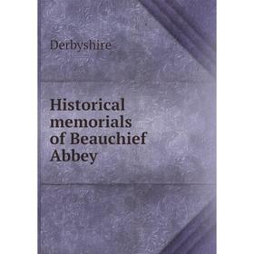 

Книга Historical memorials of Beauchief Abbey. Derbyshire
