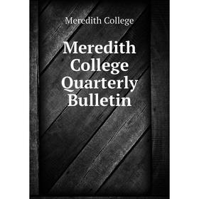 

Книга Meredith College Quarterly Bulletin