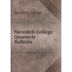 

Книга Meredith College Quarterly Bulletin