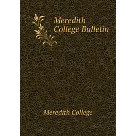 

Книга Meredith College Bulletin