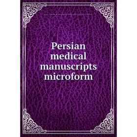 

Книга Persian medical manuscripts microform. Louise M. Darling Biomedical Library. History and Special Collections Division