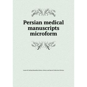 

Книга Persian medical manuscripts microform. Louise M. Darling Biomedical Library. History and Special Collections Division