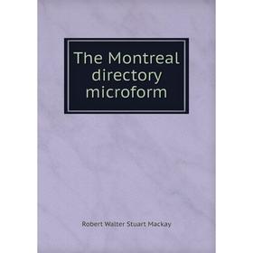 

Книга The Montreal directory microform. Robert Walter Stuart Mackay