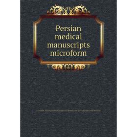 

Книга Persian medical manuscripts microform. Louise M. Darling Biomedical Library. History and Special Collections Division