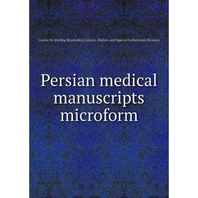 

Книга Persian medical manuscripts microform. Louise M. Darling Biomedical Library. History and Special Collections Division
