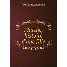 

Книга Marthe, histoire d'une fille