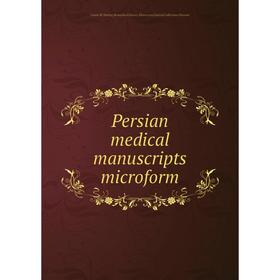 

Книга Persian medical manuscripts microform. Louise M. Darling Biomedical Library. History and Special Collections Division