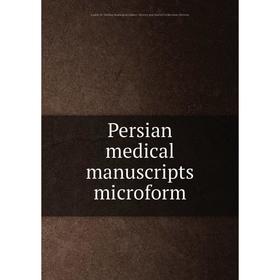

Книга Persian medical manuscripts microform. Louise M. Darling Biomedical Library. History and Special Collections Division