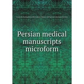 

Книга Persian medical manuscripts microform. Louise M. Darling Biomedical Library. History and Special Collections Division